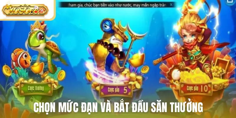Chọn mức đạn và bắt đầu săn thưởng