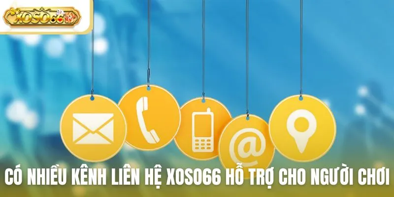 Có nhiều kênh liên hệ được Xoso66 hỗ trợ cho người chơi