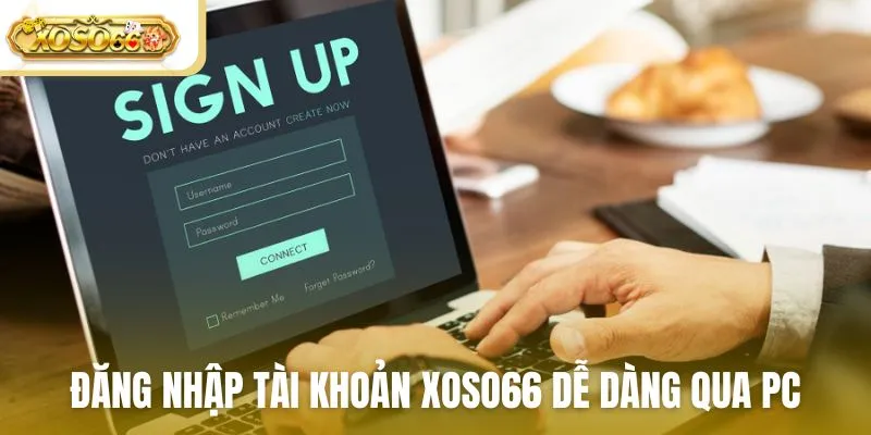 Đăng nhập tài khoản Xoso66 dễ dàng qua PC