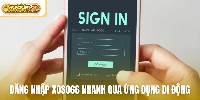 Đăng nhập Xoso66 nhanh qua ứng dụng di động