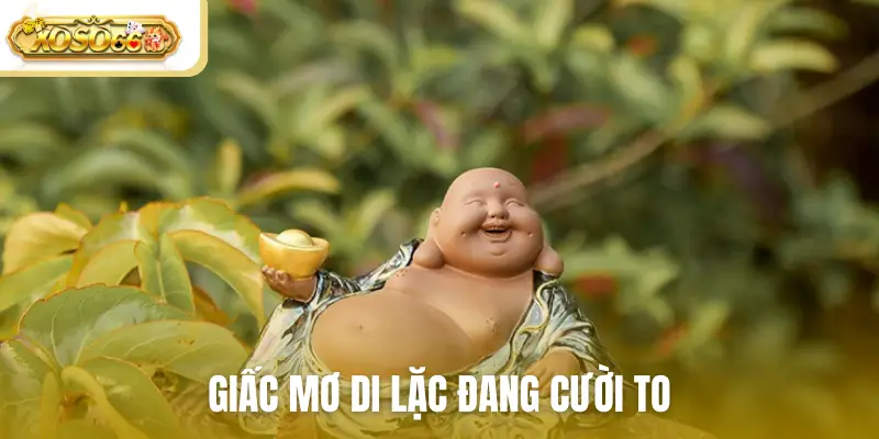 Mơ thấy Phật Di Lặc đang cười to