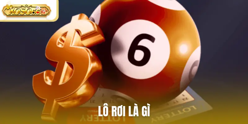 Lô rơi là gì