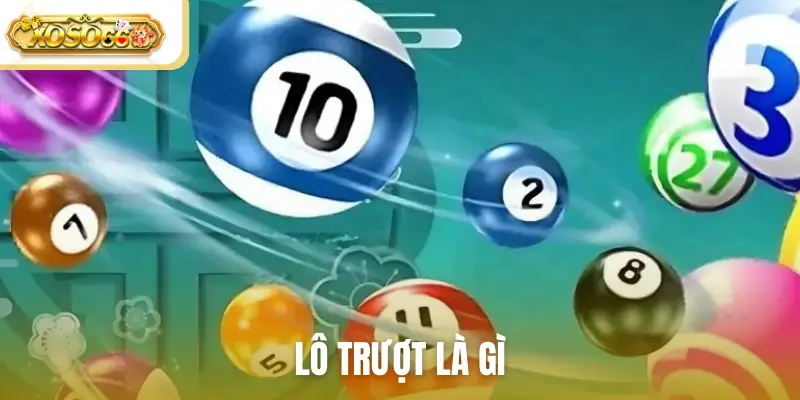 Lô trượt là gì