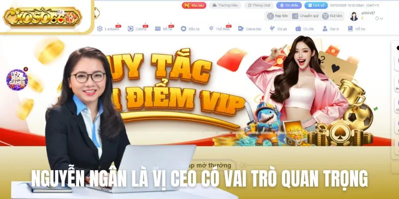 Nguyễn Ngân là vị CEO có vai trò quan trọng của Xoso66
