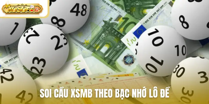 Soi cầu xsmb theo bạc nhớ lô đề